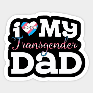 I Love My Transgender Dad Sticker